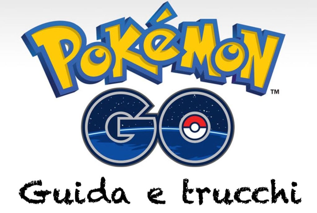 Trucchi Pokemon Go guida consigli 2019