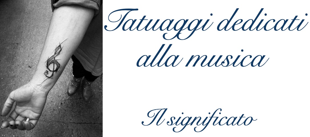 Tatuaggio Tattoo Musica Significato