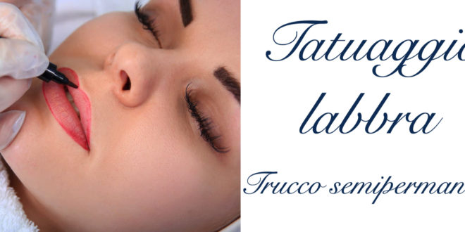 Trucco Semipermanente Labbra Fa Male E Pericoloso