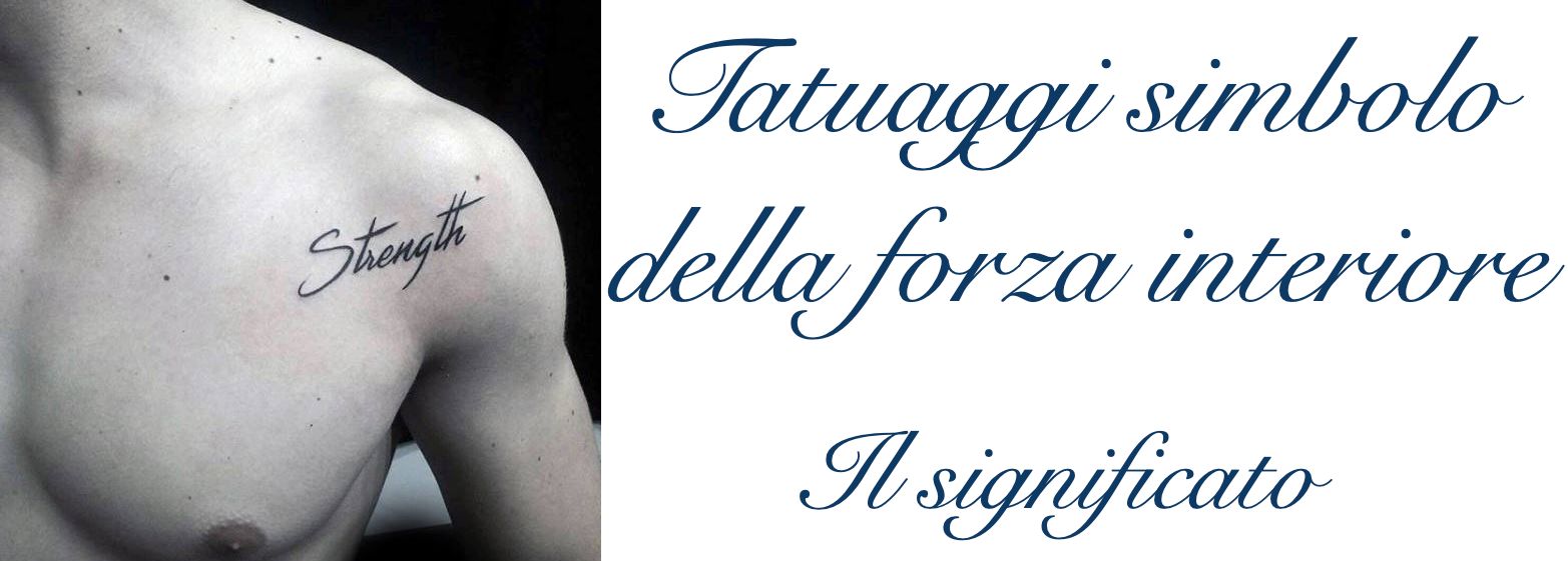 Tatuaggio Tattoo Forza Interiore Significato